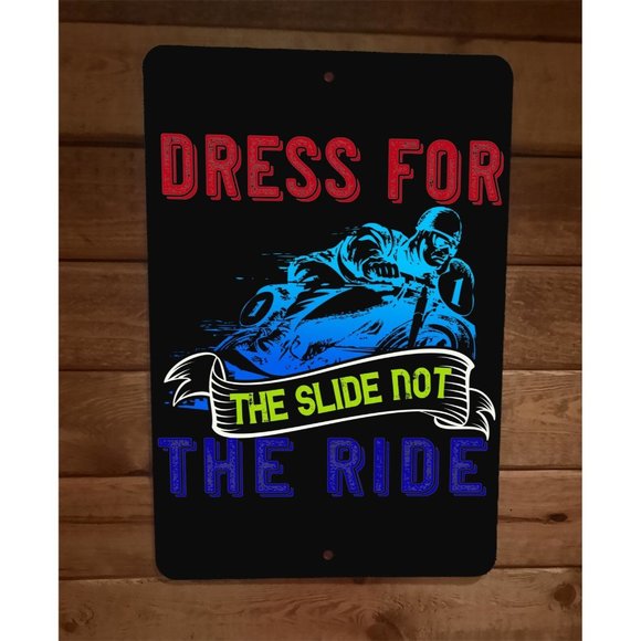 Dress For The Slide Not The Ride‎ Motorcycle 8x12 Metal Wall Sign Garage Poster - Picture 1 of 1
